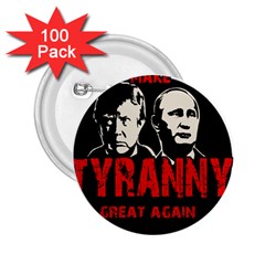 Make Tyranny Great Again 2 25  Buttons (100 Pack)  by Valentinaart