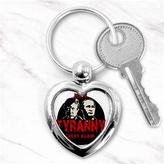 Make Tyranny Great Again Key Chains (heart)  by Valentinaart