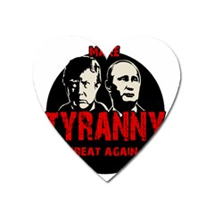 Make Tyranny Great Again Heart Magnet