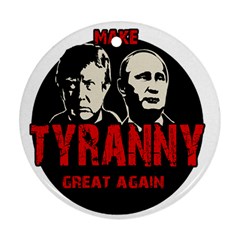 Make Tyranny Great Again Round Ornament (two Sides) by Valentinaart