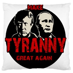 Make Tyranny Great Again Large Cushion Case (one Side) by Valentinaart