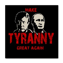 Make Tyranny Great Again Tile Coasters