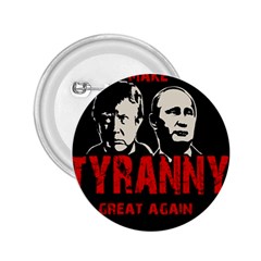 Make Tyranny Great Again 2 25  Buttons by Valentinaart