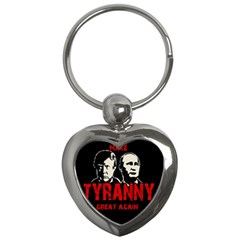 Make Tyranny Great Again Key Chains (heart)  by Valentinaart