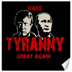 Make Tyranny Great Again Canvas 16  X 16   by Valentinaart