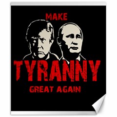 Make Tyranny Great Again Canvas 20  X 24   by Valentinaart