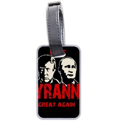 Make Tyranny Great Again Luggage Tags (two Sides) by Valentinaart