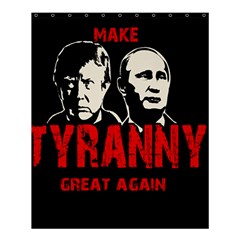 Make Tyranny Great Again Shower Curtain 60  X 72  (medium)  by Valentinaart