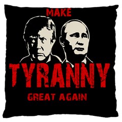 Make Tyranny Great Again Large Cushion Case (two Sides) by Valentinaart