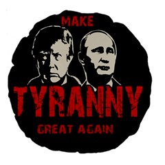 Make Tyranny Great Again Large 18  Premium Round Cushions by Valentinaart