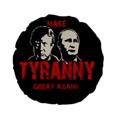 Make Tyranny Great Again Standard 15  Premium Flano Round Cushions by Valentinaart