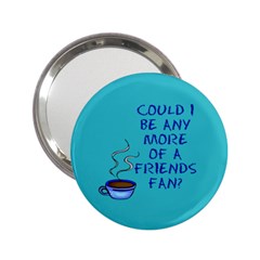 Could I Be Any More Of A Friends Fan? Design 2 25  Handbag Mirrors by RoseTylersFanShop