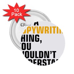 07 Copywriting Thing Copy 2 25  Buttons (10 Pack)  by flamingarts