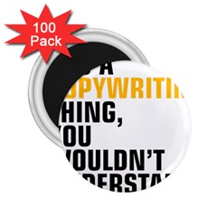 07 Copywriting Thing Copy 2 25  Magnets (100 Pack)  by flamingarts