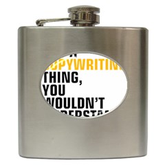 07 Copywriting Thing Copy Hip Flask (6 Oz) by flamingarts