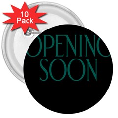 Opening Soon Sign 3  Buttons (10 Pack)  by Mariart