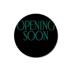 Opening Soon Sign Magnet 3  (round) by Mariart