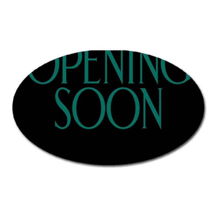 Opening Soon Sign Oval Magnet