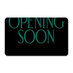 Opening Soon Sign Magnet (rectangular) by Mariart