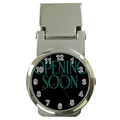 Opening Soon Sign Money Clip Watches