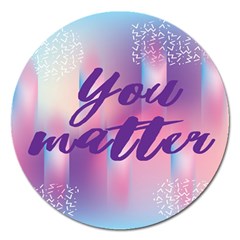 You Matter Purple Blue Triangle Vintage Waves Behance Feelings Beauty Magnet 5  (round)