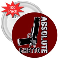 Absolute Ghetto 3  Buttons (100 Pack)  by Valentinaart