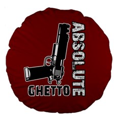 Absolute Ghetto Large 18  Premium Flano Round Cushions by Valentinaart