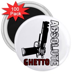 Absolute Ghetto 3  Magnets (100 Pack) by Valentinaart