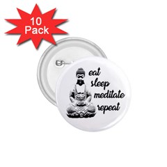 Eat, Sleep, Meditate, Repeat  1 75  Buttons (10 Pack) by Valentinaart