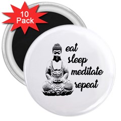 Eat, Sleep, Meditate, Repeat  3  Magnets (10 Pack)  by Valentinaart