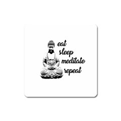 Eat, Sleep, Meditate, Repeat  Square Magnet by Valentinaart