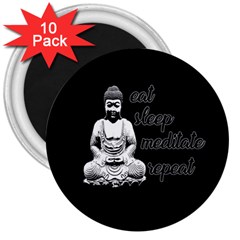 Eat, Sleep, Meditate, Repeat  3  Magnets (10 Pack)  by Valentinaart