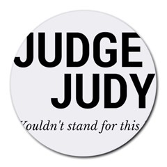 Judge Judy Wouldn t Stand For This! Round Mousepads by theycallmemimi