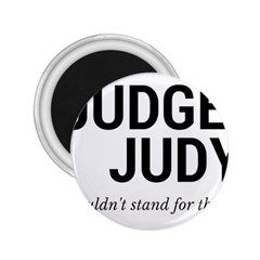 Judge Judy Wouldn t Stand For This! 2 25  Magnets by theycallmemimi