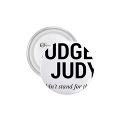 Judge Judy Wouldn t Stand For This! 1 75  Buttons