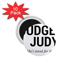 Judge Judy Wouldn t Stand For This! 1 75  Magnets (10 Pack) 