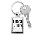 Judge judy wouldn t stand for this! Key Chains (Rectangle)  Front