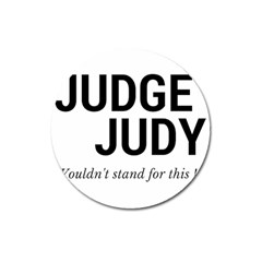 Judge Judy Wouldn t Stand For This! Magnet 3  (round) by theycallmemimi