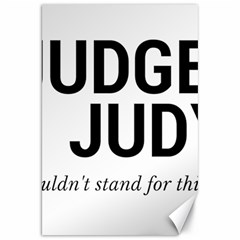 Judge Judy Wouldn t Stand For This! Canvas 20  X 30   by theycallmemimi