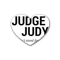 Judge Judy Wouldn t Stand For This! Rubber Coaster (heart)  by theycallmemimi