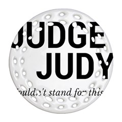 Judge Judy Wouldn t Stand For This! Ornament (round Filigree) by theycallmemimi