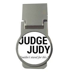 Judge Judy Wouldn t Stand For This! Money Clips (round) 