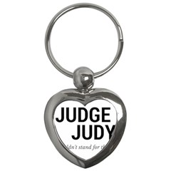 Judge Judy Wouldn t Stand For This! Key Chains (heart) 