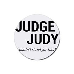 Judge Judy Wouldn t Stand For This! Rubber Coaster (round)  by theycallmemimi