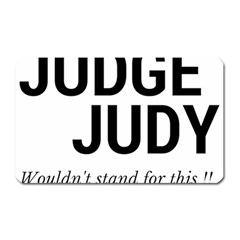 Judge Judy Wouldn t Stand For This! Magnet (rectangular)