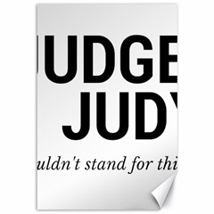 Judge Judy Wouldn t Stand For This! Canvas 12  X 18  