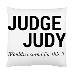 Judge Judy Wouldn t Stand For This! Standard Cushion Case (one Side) by theycallmemimi