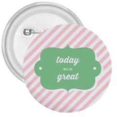 Today Will Be Great 3  Buttons by BangZart