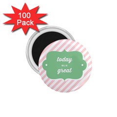 Today Will Be Great 1 75  Magnets (100 Pack)  by BangZart