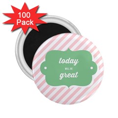 Today Will Be Great 2 25  Magnets (100 Pack)  by BangZart